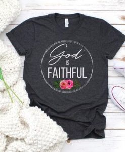 God is Faithful T shirt SR01