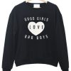 Good Girls Love Bad Boys Sweatshirt SR01