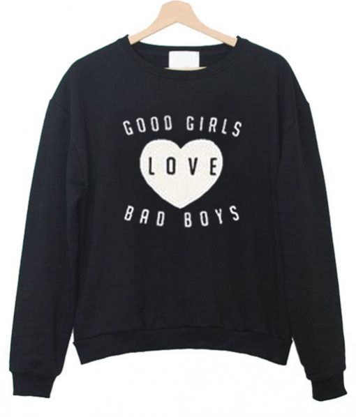 Good Girls Love Bad Boys Sweatshirt SR01