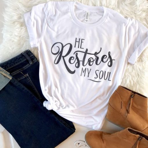 He Restores My Soul T-Shirt AV01