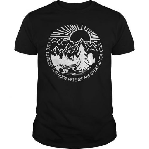 Hiking Life Is Meant For Good Frieend T-shirt DV01