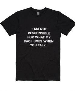 I Am Not Responsible For T-shirt DV01