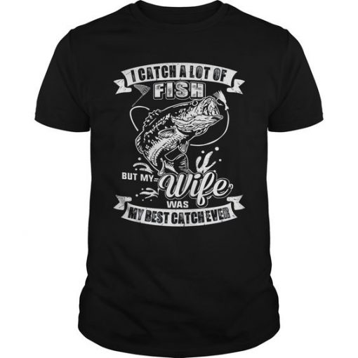 I Catch A Lot Of Fish Limted Edition T-Shirt DV01