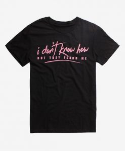 I Don't Know How T-Shirt SN01