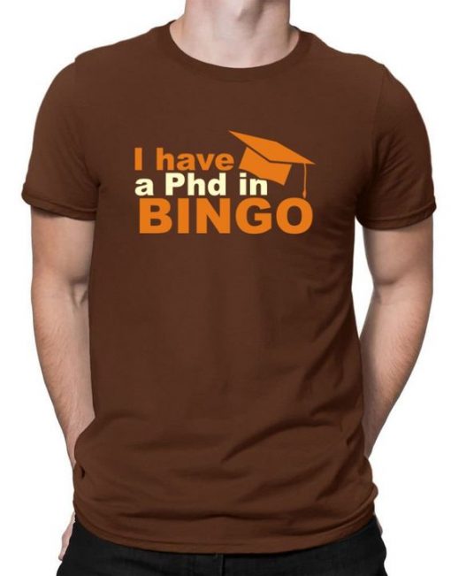 I Have A Phd In Bingo T-Shirt EL01