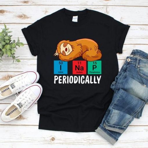 I Nap Periodically T Shirt SR01