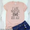 I Was Normal 2 Kids Ago T-Shirt ZK01