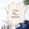 I love my husband T-shirt FD01