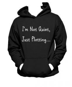 I m Not Quiet Just Plotting Hanes Hoodie KH01