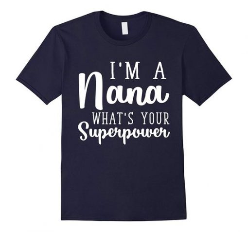 Im A Nana Whast T-Shirt FR01