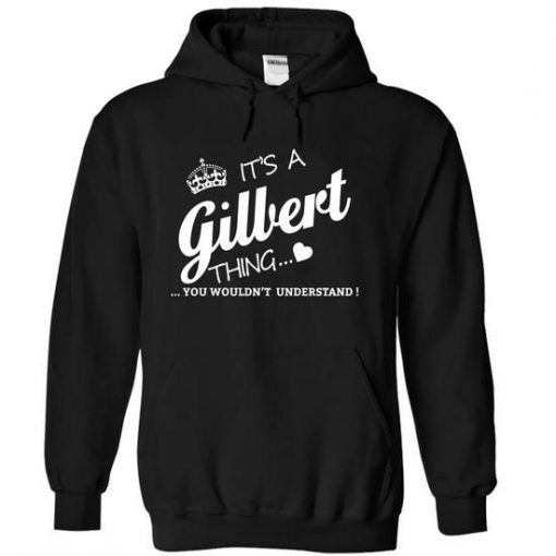 Its A Gilbert Thing Hoodie KH01
