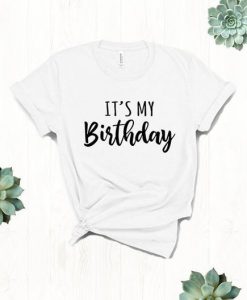 It's My Birthday T Shirt SR01