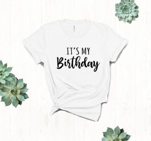 It's My Birthday T Shirt SR01