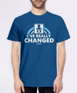 I've Really Changed T-Shirt EL01