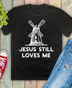 Jesus Still Loves Me T Shirt SR01