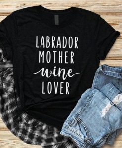 Labrador Mother Wine Lover T-shirt EC01