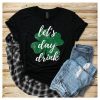 Lets Day Drink T Shirt SR01