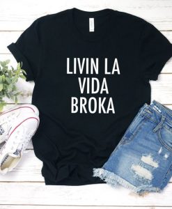 Livin La Vida Broka Tshirt EC01