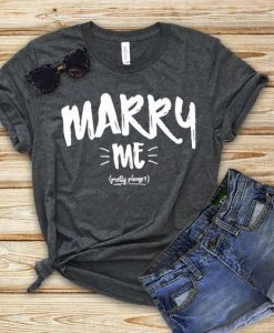 Marry Me T-Shirt AV01