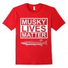 Musky Lives T-Shirt FR01