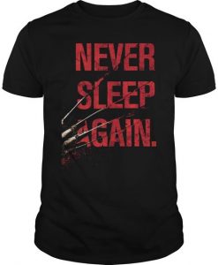 Never Sleep Again T-Shirt FD01