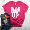 Never grow up Tshirt EC01