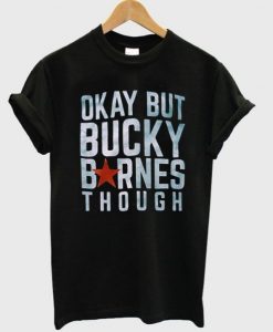 Okay But Bucky T-Shirt FR01