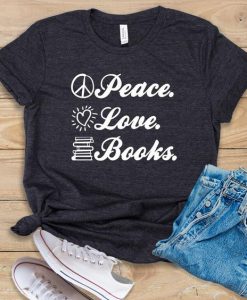 Peace Love Books T Shirt SR01