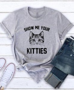 Show me your kitties T Shirt SR01