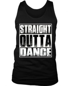 Straight Outta Dance Tank Top DS01