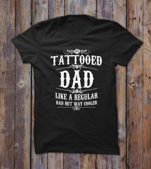 Tattooed Dad Like T-Shirt EL01