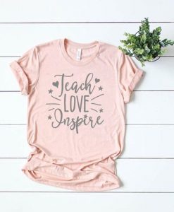 Teach Love Inspire T-Shirt FD01