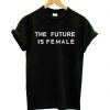 The Future Is Female Statement T-shirt DV01