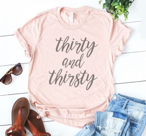 Thirty And Thirsty T-shirt FD01