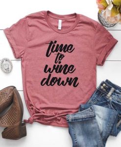 Time To Wine Down T Shirt SR01