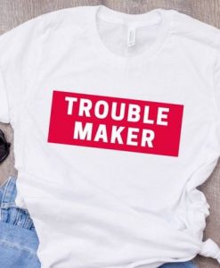 Trouble Maker T-Shirt EC01
