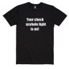 Your Check Asshole Light is On T-shirt DV01