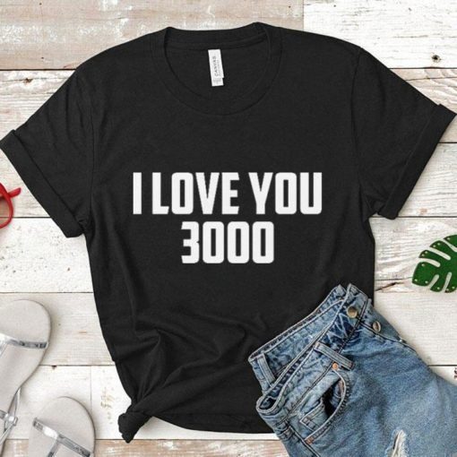 i love you 3000 T Shirt SR01