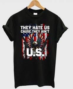 they hate us cause T-Shirt AV01