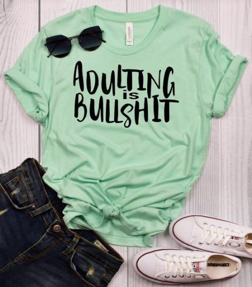 Adulting is Bullshit T-Shirt FR