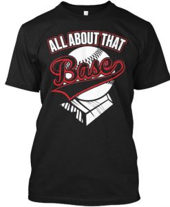 All About that base T Shirt SR01
