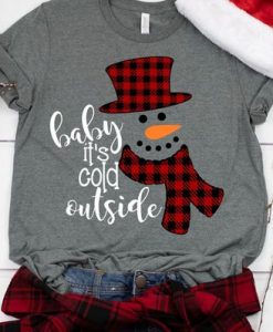 Baby It's Cold Outside Tshirt FD
