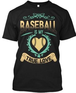 Baseball Is My True Love T-Shirt SR01