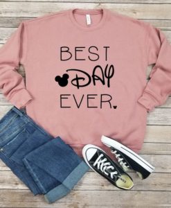 Best Day Ever Sweatshirt FD