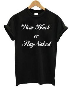 Black or Stay Naked T-Shirt AZ29