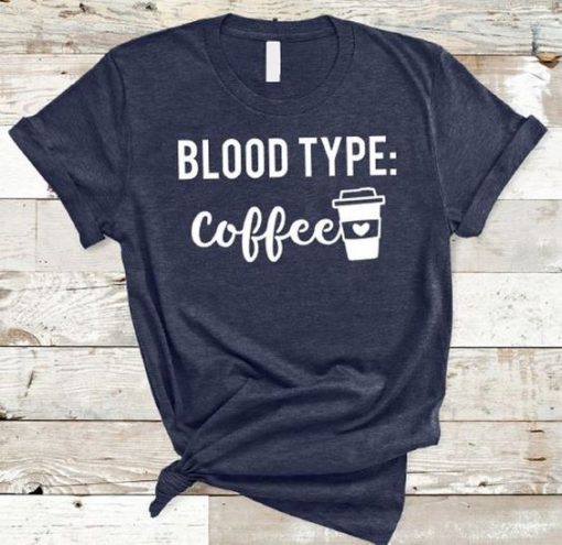 Blood Type Coffee Tshirt EL31