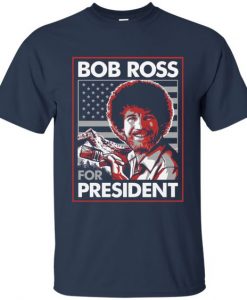 Bob Ross For President T-Shirt EL29