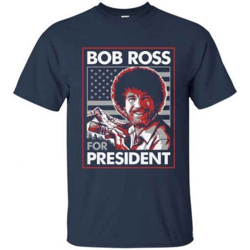 Bob Ross For President T-Shirt EL29