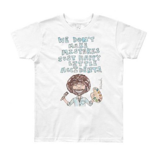 Bob Ross Quote Youth T-Shirt EL29