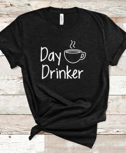 Day Drinker Tshirt EL31